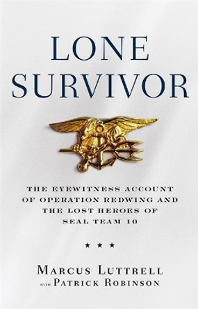 Lone Survivor: The Incredible True Story of Navy SEALs Under Siege by Marcus Luttrell 9780316067591