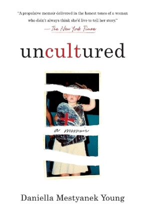 Uncultured: A Memoir by Daniella Mestyanek Young 9781250835475