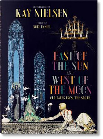 Kay Nielsen. East of the Sun and West of the Moon by Noel Daniel 9783836570220