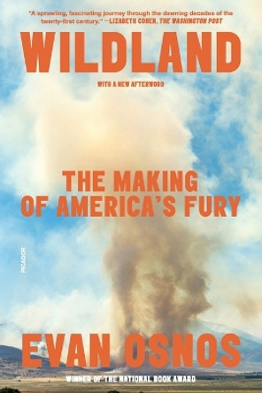 Wildland: The Making of America's Fury by Evan Osnos 9781250858757