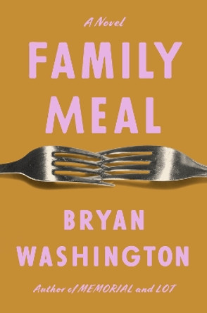 Family Meal: A Novel by Bryan Washington 9780593421093