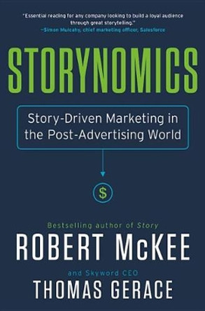 Storynomics: Story-Driven Marketing in the Post-Advertising World by Robert McKee 9781538727935