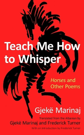 Teach Me How to Whisper: Horses and Other Poems by Gjekë Marinaj 9780815611639