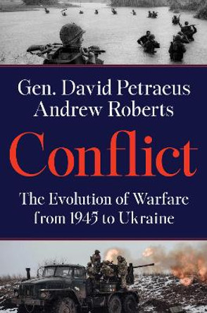 Conflict: The Evolution of Warfare from 1945 to Ukraine by David Petraeus 9780063293137