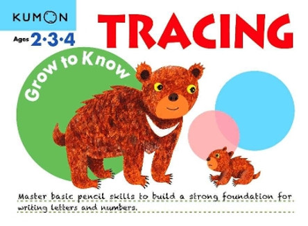 Grow to Know Tracing: Ages 2 3 4 by Publishing Kumon 9781941082171