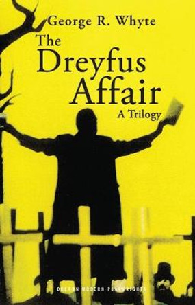 The Dreyfus Affair Trilogy by George Whyte