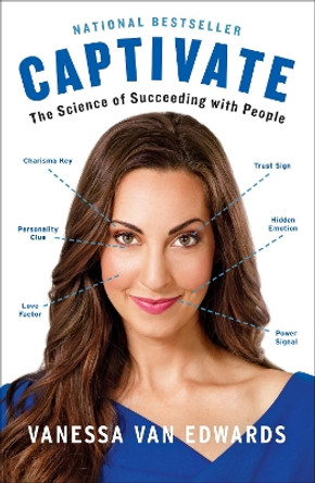 Captivate: The Science of Succeeding with People by Vanessa Van Edwards 9780399564499