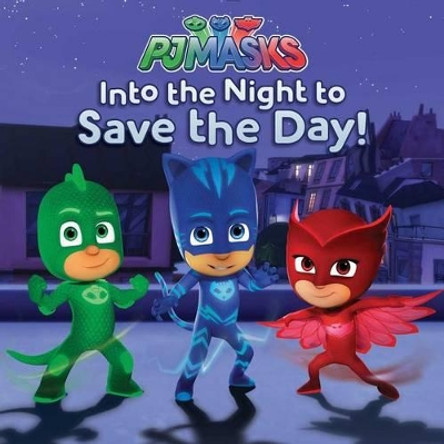 Into the Night to Save the Day! by Cala Spinner 9781481486453