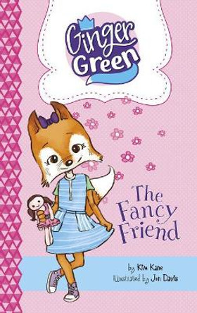 The Fancy Friend by Kim Kane 9781515819547