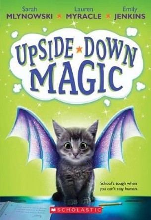 Upside-Down Magic (Upside-Down Magic #1) by Sarah Mlynowski 9780545800464