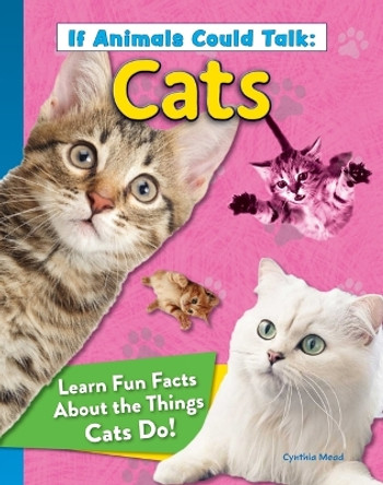 If Animals Could Talk: Cats: Learn Fun Facts about the Things Cats Do! by Cynthia Mead 9798890940544