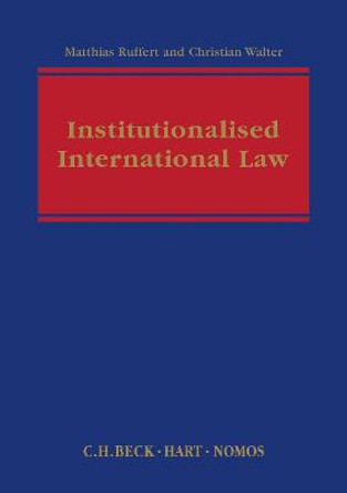 Institutionalised International Law by Christian Walter