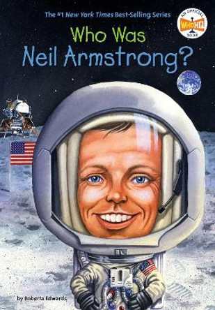 Who Was Neil Armstrong? by Roberta Edwards 9780448449074