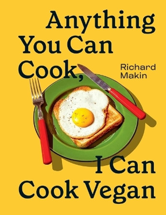 Anything You Can Cook, I Can Cook Vegan by Richard Makin 9798886740592