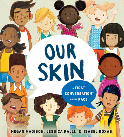 Our Skin: A First Conversation about Race by Megan Madison 9780593519394