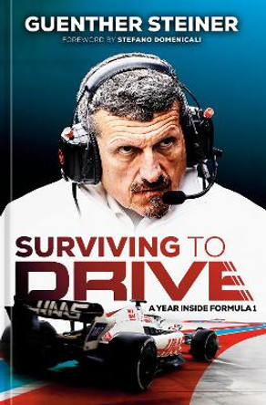 Surviving to Drive: A Year Inside Formula 1 by Guenther Steiner 9780593835470