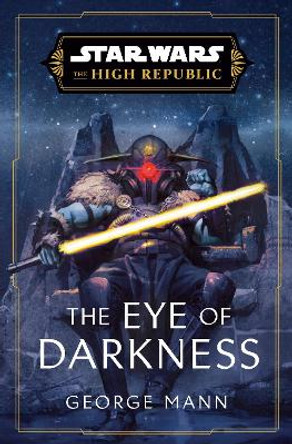 Star Wars: The Eye of Darkness (The High Republic) by George Mann 9780593597934