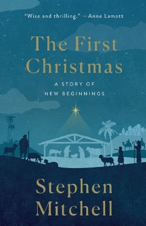 The First Christmas: A Story of New Beginnings by Stephen Mitchell 9781250861801