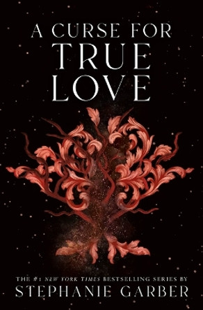 A Curse for True Love by Stephanie Garber 9781250851208