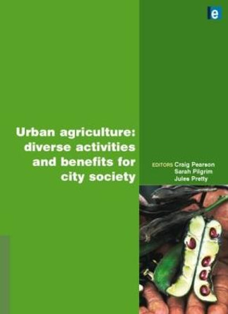 Urban Agriculture: Diverse Activities and Benefits for City Society by Craig Pearson