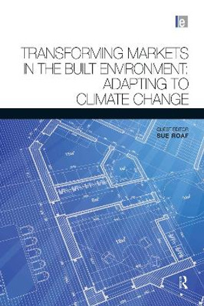 Transforming Markets in the Built Environment: Adapting to Climate Change by Susan Roaf