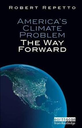 America's Climate Problem: The Way Forward by Robert C. Repetto