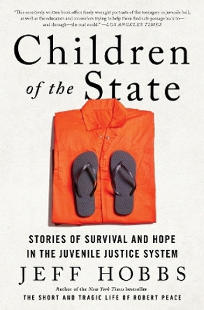 Children of the State: Stories of Survival and Hope in the Juvenile Justice System by Jeff Hobbs 9781982116378