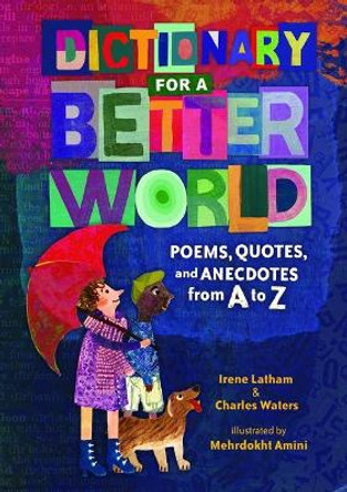 Dictionary for a Better World: Poems, Quotes, and Anecdotes from A to Z by Irene Latham 9781541557758