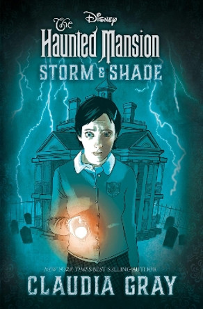 The Haunted Mansion: Storm & Shade by Claudia Gray 9781368076067