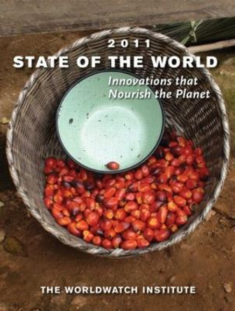 State of the World 2011: Innovations that Nourish the Planet by Worldwatch Institute