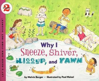 Why I Sneeze, Shiver, Hiccup and Yawn by Melvin Burger 9780064451932