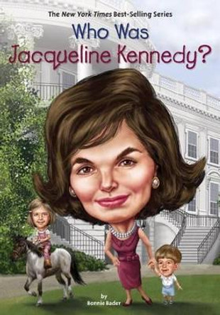 Who Was Jacqueline Kennedy? by Bonnie Bader 9780448486987