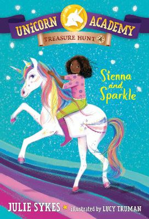 Unicorn Academy Treasure Hunt #4: Sienna and Sparkle by Julie Sykes 9780593571514