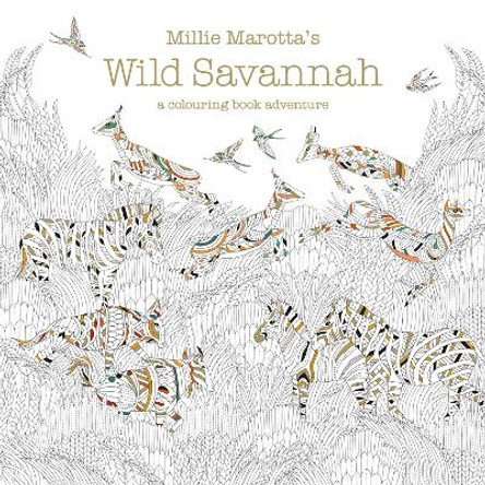 Millie Marotta's Wild Savannah: a colouring book adventure by Millie Marotta