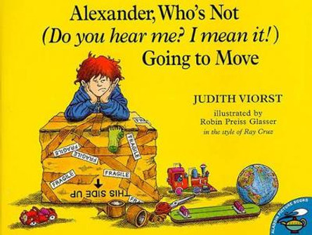 Alexander, Who's Not (Do You Hear Me? I Mean It!) Going to Move by Judith Viorst 9780689820892