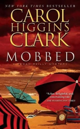 Mobbed: A Regan Reilly Mystery by Carol Higgins Clark 9781439170298