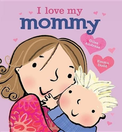 I Love My Mommy by Giles Andreae 9781423168256