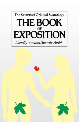 The Book of Exposition: The Secrets of Oriental Sexuology by Jalal Addin Al-Siyuti