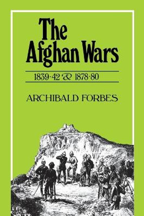 Afghan Wars, 1839-42 and 1878-80 by Archibald Forbes