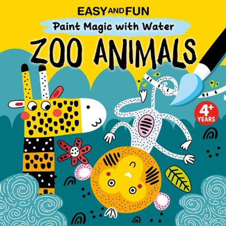 Easy and Fun Paint Magic with Water: Zoo Animals by Clorophyl Editions 9781641243544