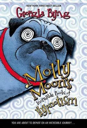 Molly Moon's Incredible Book of Hypnotism by Georgia Byng 9780060514099
