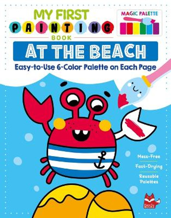 My First Painting Book: At the Beach: Easy-To-Use 6-Color Palette on Each Page by Clorophyl Editions 9781641243582