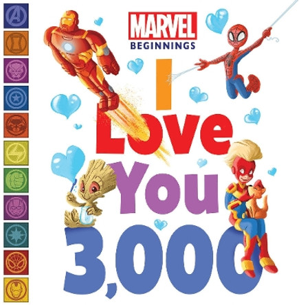 Marvel Beginnings: I Love You 3,000 by Sheila Sweeny Higginson 9781368090360