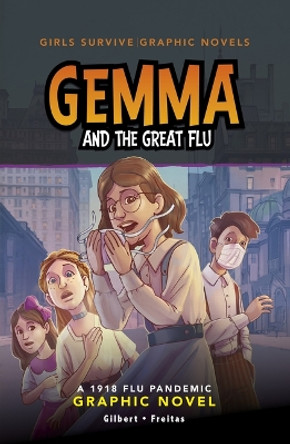 Gemma and the Great Flu: A 1918 Flu Pandemic Graphic Novel by Julie Gilbert 9781669012979