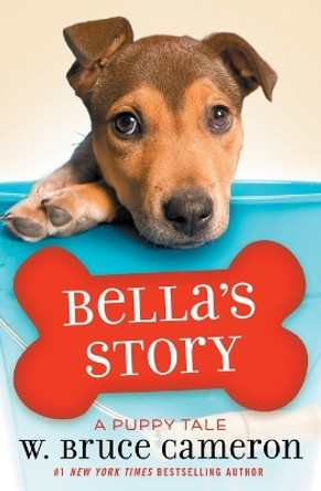 Bella's Story: A Puppy Tale by W Bruce Cameron 9781250212771