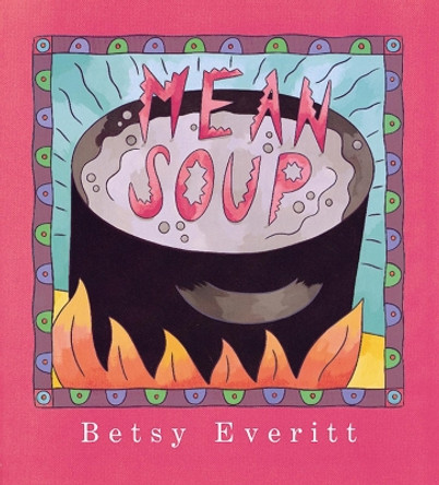 Mean Soup by Betsy Everitt 9780152002275