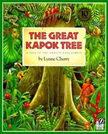 The Great Kapok Tree: A Tale of the Amazon Rain Forest by Lynne Cherry 9780152026141