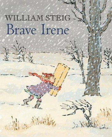 Brave Irene: A Picture Book by William Steig 9780312564223