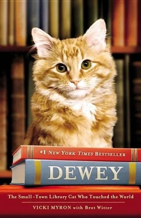 Dewey the Library Cat: A True Story by Vicki Myron 9780316068703