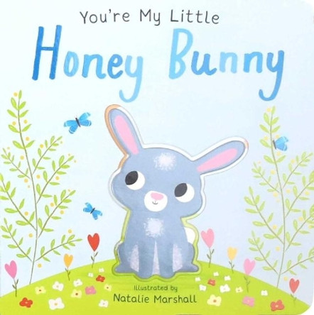 You're My Little Honey Bunny by Natalie Marshall 9781684126187